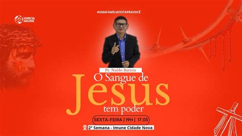 Campanha O Sangue De Jesus Tem Poder Noite Pr Naldo Batista