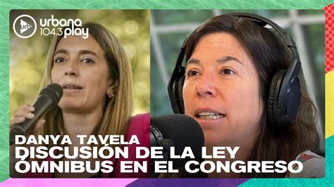 Danya Tavela sobre la discusión de la Ley Ómnibus en el Congreso