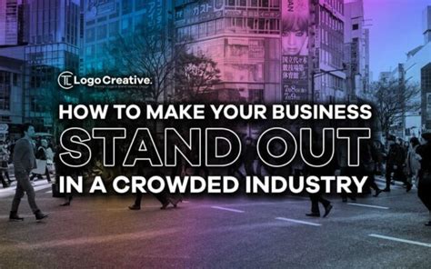 How To Make Your Business Stand Out In A Crowded Industry