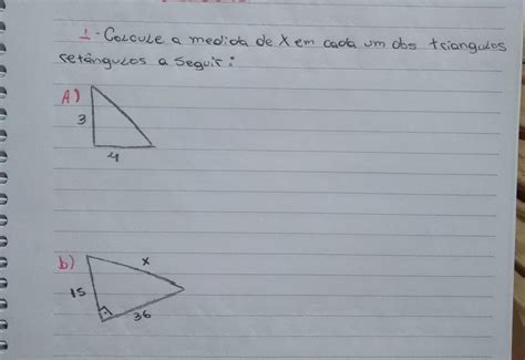 Calcule a medida de X em cada um dos triângulos retângulos a seguir