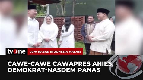 Cawe Cawe Cawapres Anies Demokrat NasDem Panas AKIM TvOne YouTube