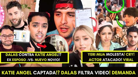 Dalas Revela Esto De Katie Angel Ex Filtra Video Cry Y Yeri Molestos