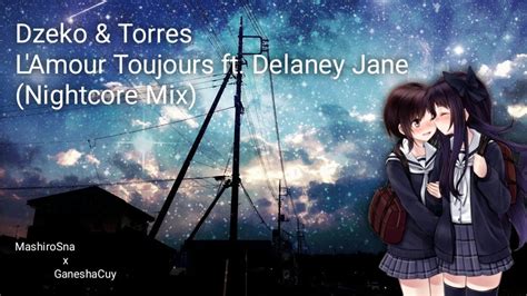 Dzeko Torres L Amour Toujours Feat Delaney Jane Nightcore Mix