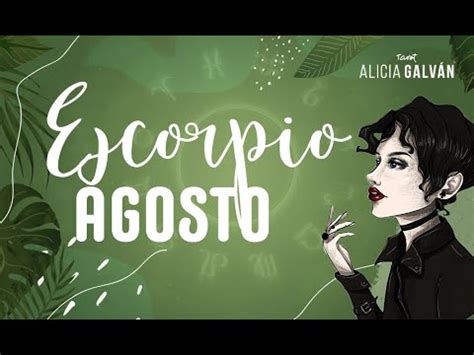 Hor Scopo Mensual Escorpio Agosto Alicia Galv N Youtube