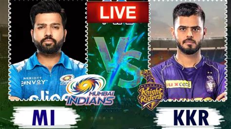 Ipl 2023 Live Mumbai Indians Vs Kolkata Knight Riders Live Mi Vs Kkr