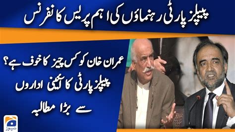 Ppp Leaders Khursheed Shah Qamar Zaman Kaira Press Conference Youtube