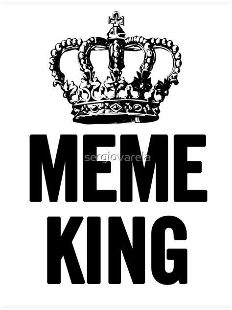 "Meme King (Black)" Art Print for Sale by sergiovarela | Redbubble