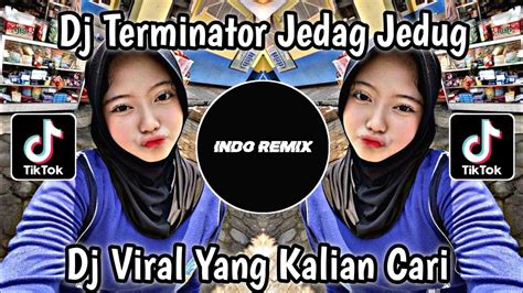 Dj Terminator Jedag Jedug Full Beat Viral Tik Tok Terbaru Yang Kalian