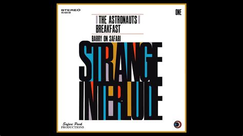 The Astronauts Breakfast Strange Interlude One Barry On Safari