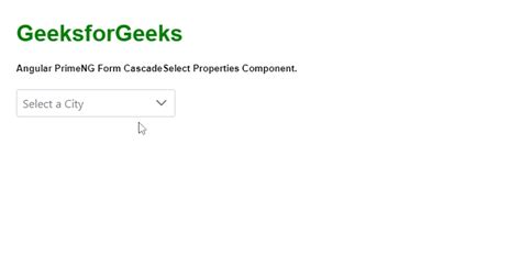 Angular Primeng Form Cascadeselect Properties Component Geeksforgeeks