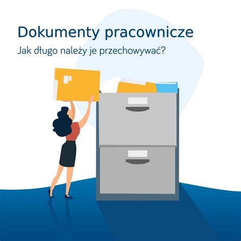 Dokumenty Pracownicze Jak D Ugo Nale Y Je Przechowywa E Pracownicy