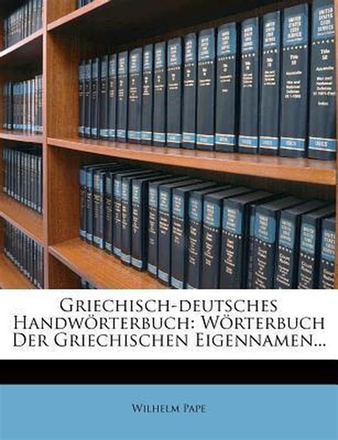 Griechisch Deutsches Handworterbuch Pape Wilhelm 9781273067617