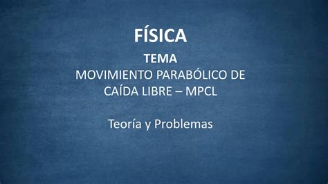 Solution Fisica Movimiento Parabolico De Caida Libre Mpcl Teoria Y