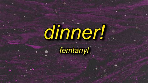 Femtanyl Dinner Lyrics Youtube