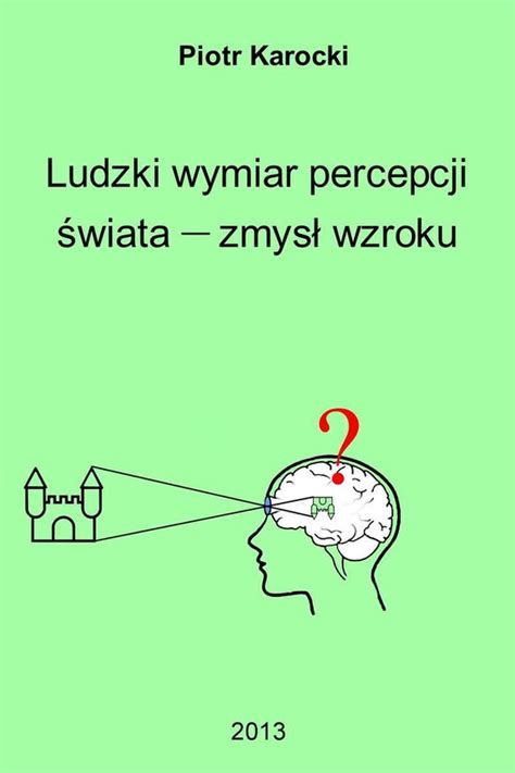 Ludzki Wymiar Percepcji świata Zmysł Wzroku Ebook Piotr Karocki