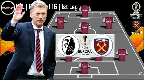 FREIBURG VS WEST HAM WEST HAM UNITED PREDICTIONS LINEUP EUROPA LEAGUE