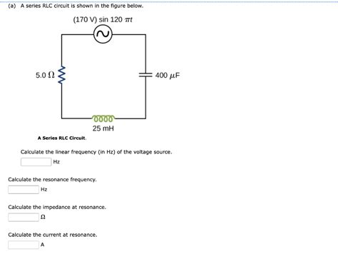 Solved A A Series Rlc Circuit Is Shown In The Figure