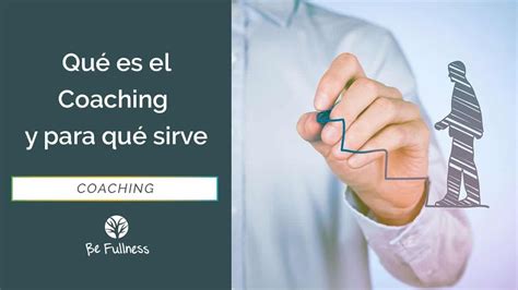 Qué Es El Coaching Y En Qué Consiste Esta Disciplina