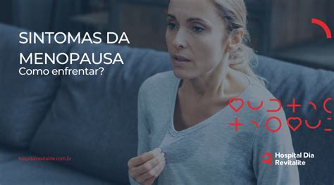 Sintomas Da Menopausa Como Evitar Hospital Dia Revitalite