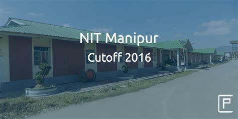 NIT Manipur Cutoff 2016 College Pravesh