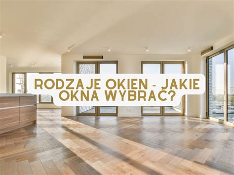 Rodzaje Okien Jakie Okna Wybra Blog Adatex