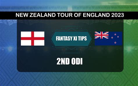 ENG Vs NZ Dream11 Prediction Dream11 Playing XI Today 2nd ODI New