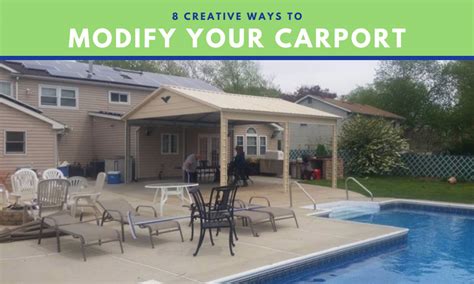 Eight Creative Ways to Modify Your Carport