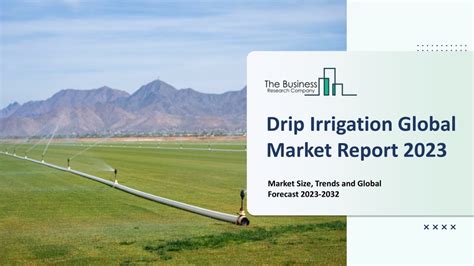 Ppt Drip Irrigation Market Report Insights Analysis And