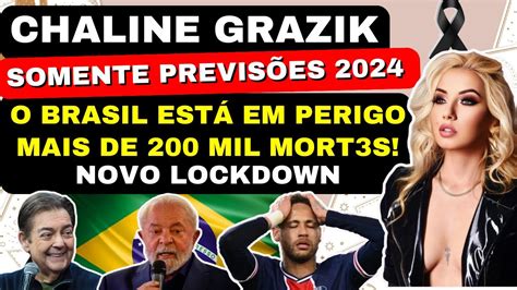 Chaline Grazik S Previsoes Brasil Est Em Perigo Mais De