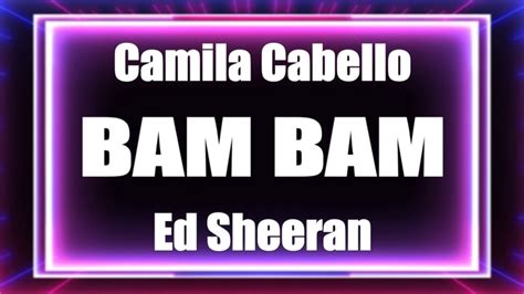 Camila Cabello Ft Ed Sheeran Bam Bam Lyrics Youtube