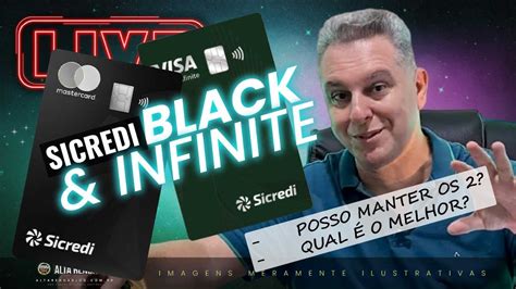 LIVE SICREDI VISA INFINITE E SICREDI MASTERCARD BLACK QUERO MANTER