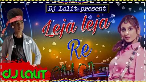 Leja Leja Re Hindi Dj Mix Mixing Ka Badsha Dj Lalit Bhai Youtube