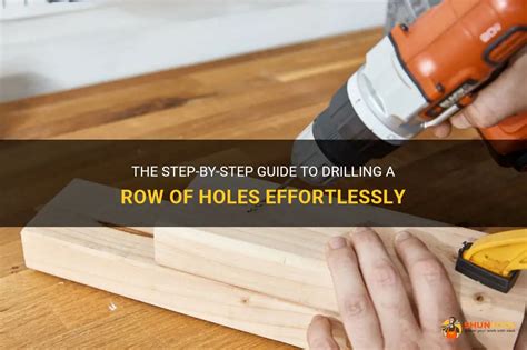 The Step By Step Guide To Drilling A Row Of Holes Effortlessly Shuntool