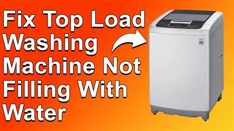 How To Fix Top Load Washing Machine Not Filling With Water Common