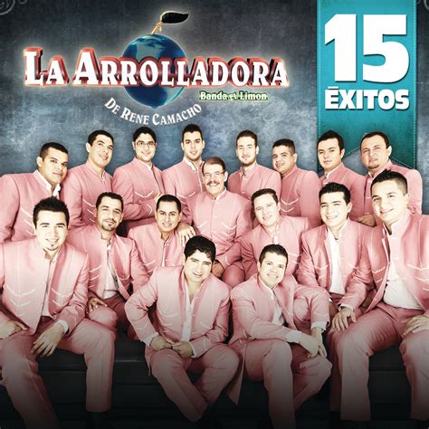 15 Éxitos La Arrolladora Banda El Limón De Rene Camacho” álbum De La