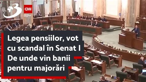 Legea Pensiilor Vot Cu Scandal N Senat De Unde Vin Banii Pentru