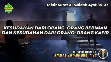 Tafsir Surat Al Maidah Ayat Ustadz Dr Musthafa Umar Lc Ma