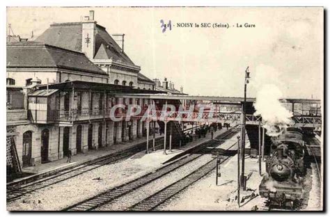 Noisy Le Sec Carte Postale Ancienne La Gare Train Chemins De Fer Top