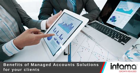 Benefits Of Managed Accounts Solutions For Your Clients Intama