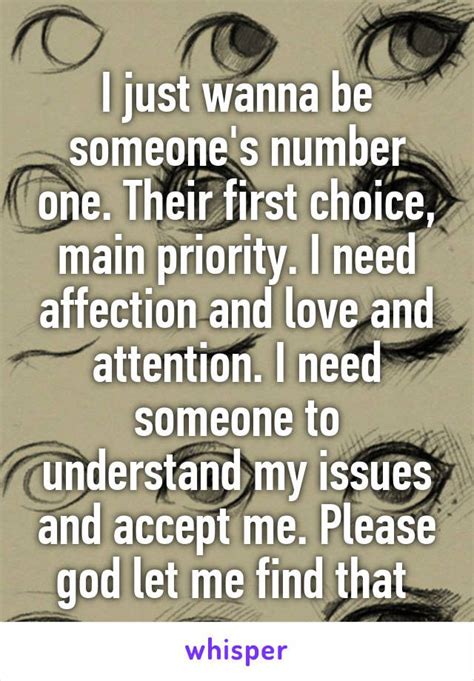 I Just Wanna Be Someones Number One Their First Choice Main Priority