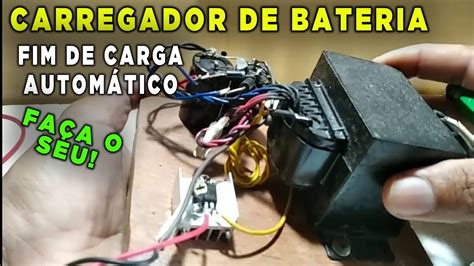 Como Fazer Carregador De Bateria Com Fim De Carga AutomÁtico Passo A Passo Youtube