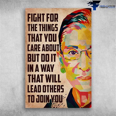 Ruth Bader Ginsburg – Fight For The Things That You Care About Poster