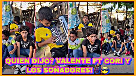 QUIEN DIJO VALENTE ACORDEONISTA FT CORICO LOS SOÑADORES OFICIAL