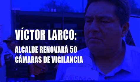 Alcalde De V Ctor Larco Anuncia Repotenciar Seguridad Ciudadana