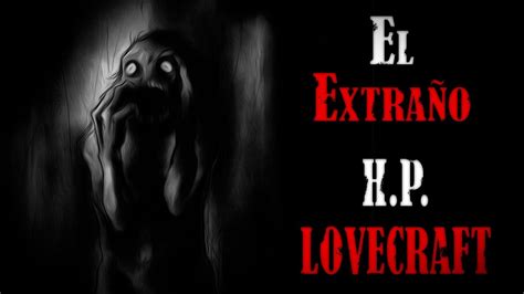 EL EXTRAÑO H P Lovecraft CUENTO DE TERROR AUDIOLIBRO COMPLETO