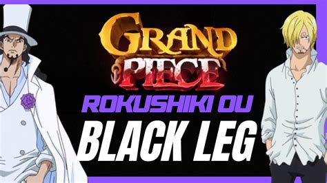 ROKUSHIKI OU BLACK LEG GRAND PIECE YouTube