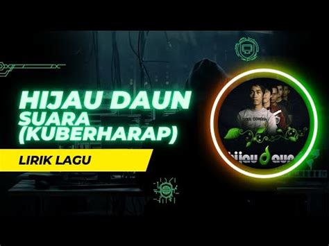 Hijau Daun Suara Ku Berharap Lirik Lagu Youtube