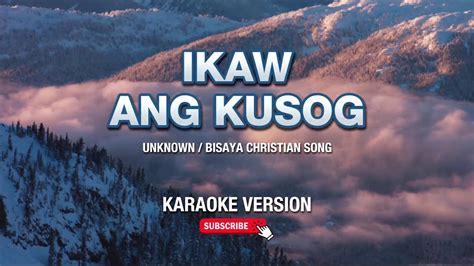 Ikaw Ang Kusog Bisaya Christian Song Karaoke Version Youtube