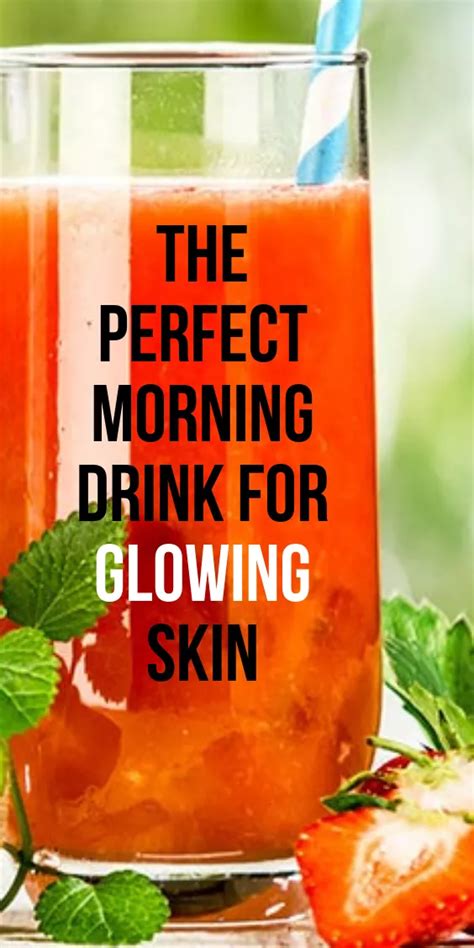 The Perfect Morning Drink For Glowing Skin Morning Drinks Glowing