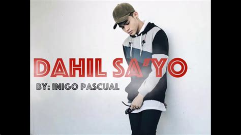 Dahil Sayo Song Lyrics By Inigo Pascual OPM YouTube